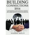 Building Connections 2014: A Networker\x27s Guide to Personal, Business, and Career Growth in the Social Media Age