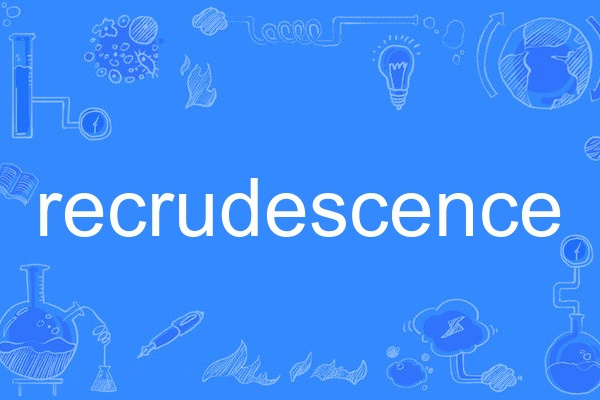 recrudescence