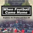 When Football Came Home: England, the English and Euro 96