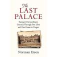 The Last Palace: Europe\x27s Extraordinary Century Through Five Lives and One House in Prague