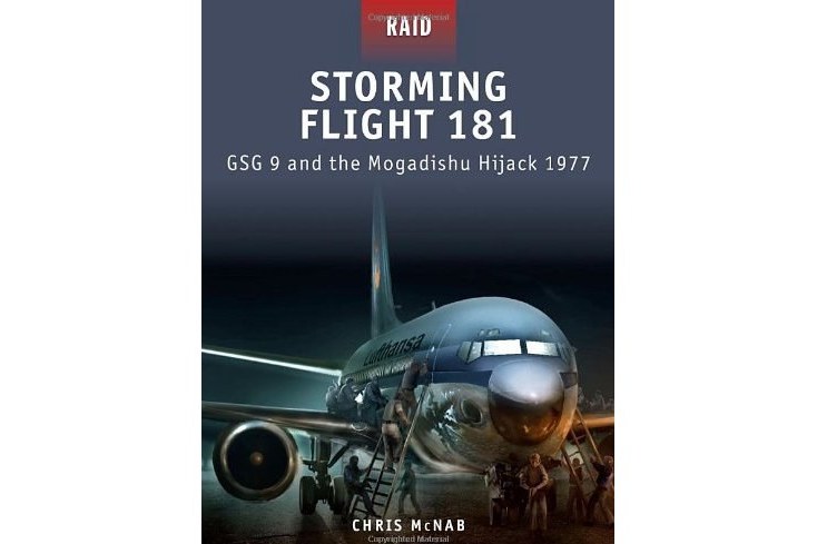 Storming Flight 181 - Gsg-9 and the Mogadishu Hijack 1977