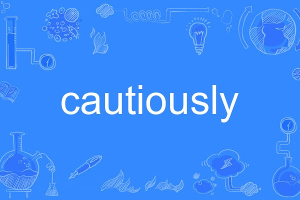 cautiously