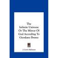 The Infinite Universe or the Mirror of God According to Giorthe Infinite Universe or the Mirror of God According to Giordano Bruno Dano Bruno