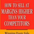 How to Sell at Margins Higher Than Your Competitors