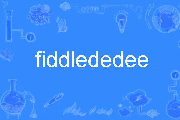 fiddlededee