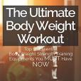 The Ultimate Body Weight Workout: Top 10 Essential Body Weight Strength Training Equipments You Must Have Now