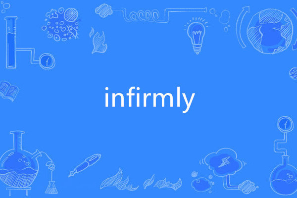 infirmly