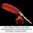 The Twentieth Century Biographical Dictionary of Notable Americans ...