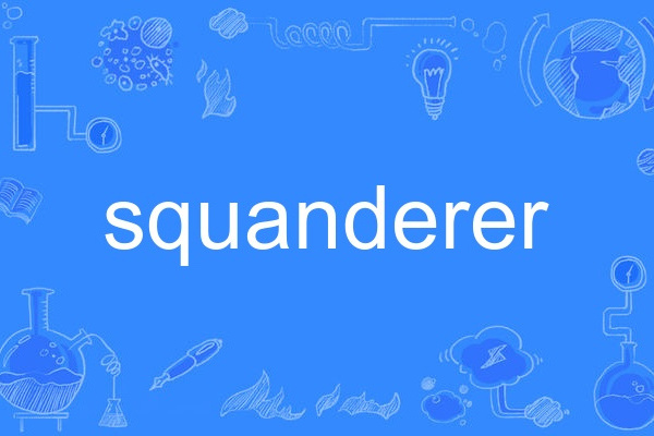 squanderer