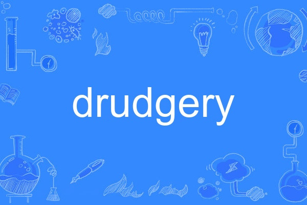 drudgery