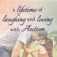 A Lifetime of Laughing and Loving with Autism