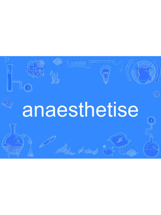 anaesthetise