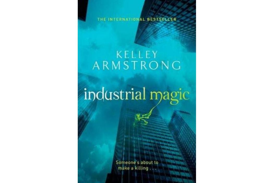 Industrial Magic. Kelley Armstrong