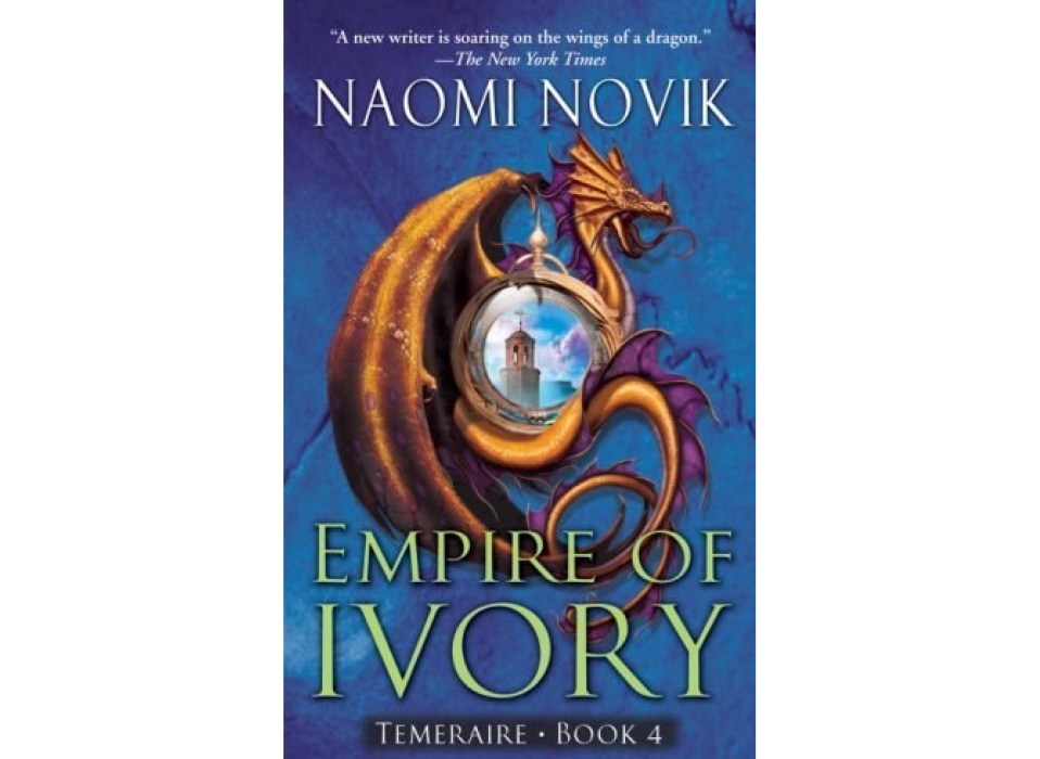 Empire of Ivory (Temeraire, Book 4)