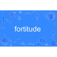 fortitude