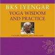 B.K.S. Iyengar Yoga Wisdom and Practice