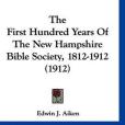 The First Hundred Years of the New Hampshire Bible Society, 1812-1912