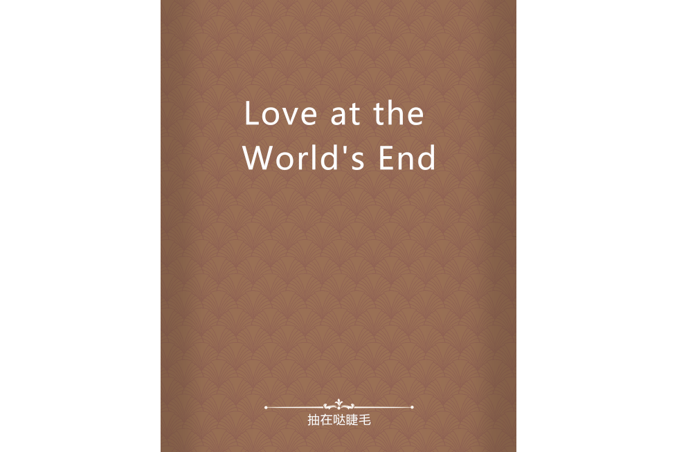 Love at the World\x27s End