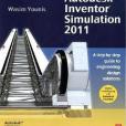 Up and Running with Autodesk Inventor Simulation 2011, Second Edition