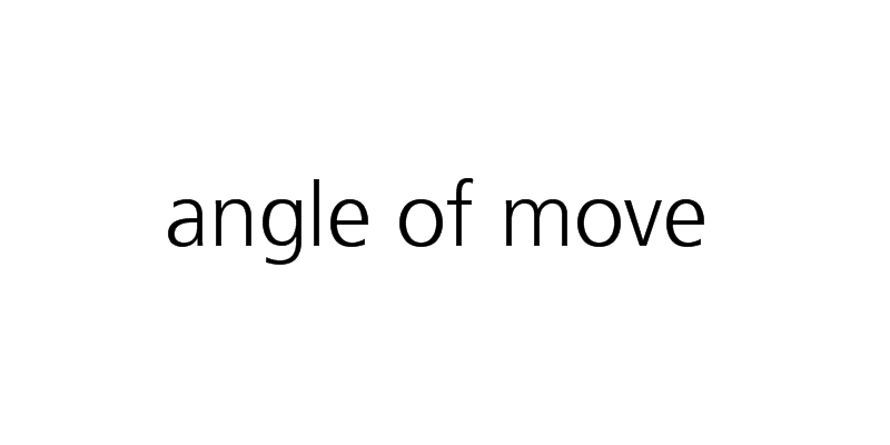 angle of move