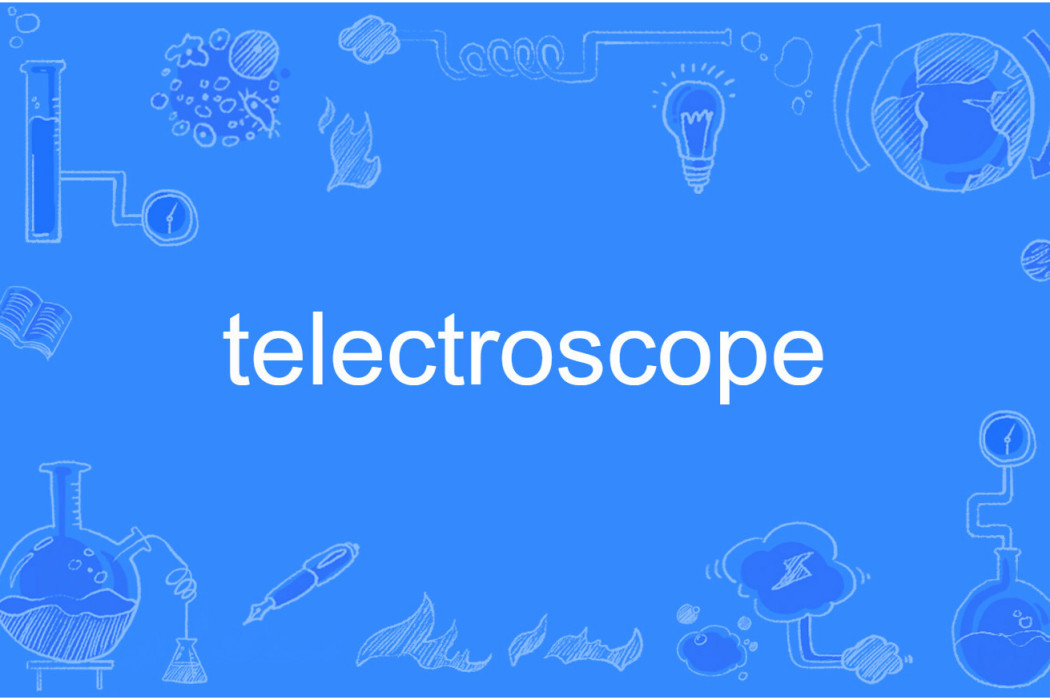 telectroscope