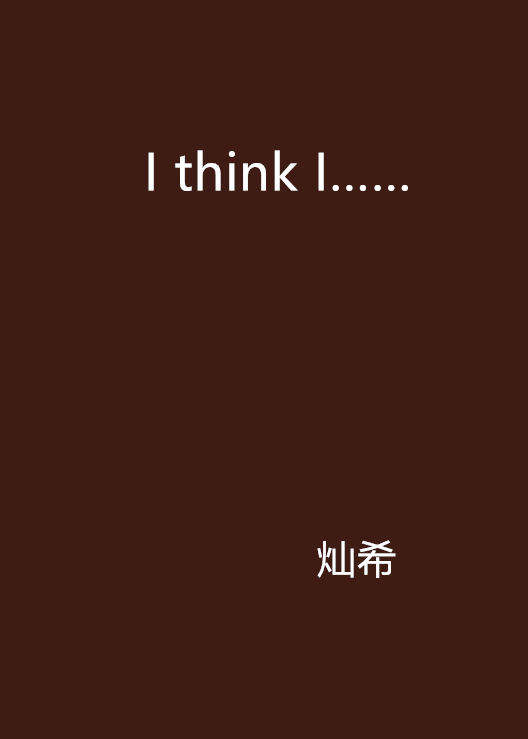 I think I……