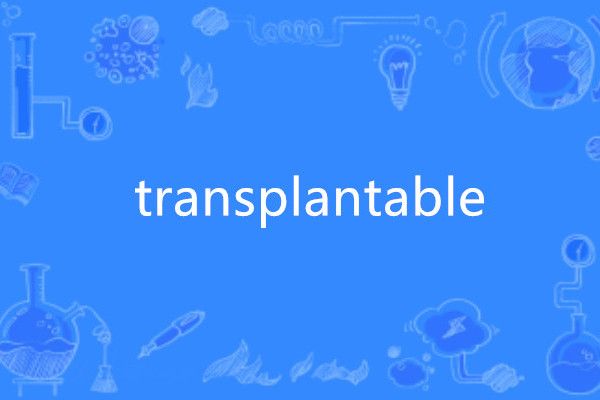 transplantable