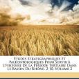 Etudes Stratigraphiques Et Pal Ontologiques Pour Servir L\x27Histoire de La P Riode Tertiaire Dans Le Bassin Du Rh Ne. 2-10, Volume 2