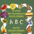 My First English-Spanish Word Book/Mi Primer Libro de Palabras En Ingles-Espanol