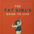 The Fat Girl\x27s Guide to Life