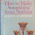 How to Make Something From Nothing