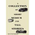 A Collection of Short, Medium and Tall Stories