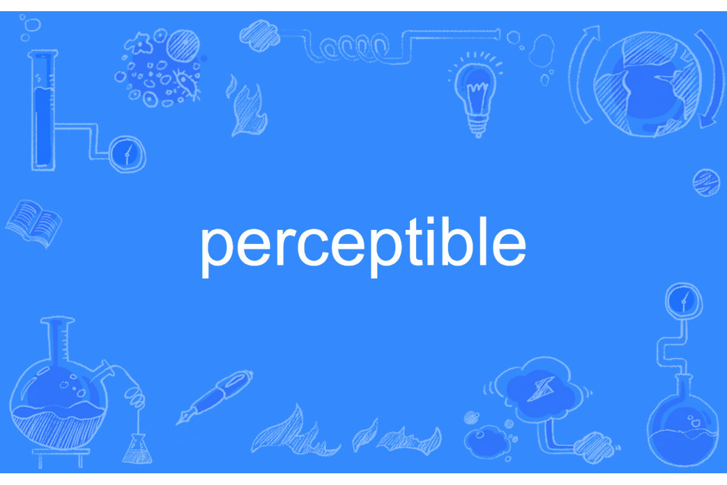 perceptible