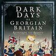 Dark Days of Georgian Britain: Rethinking the Regency