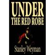 Under the Red Robe(Weyman, Stanley J.著圖書)