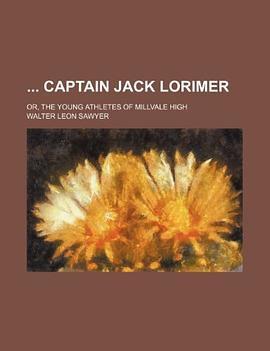 Captain Jack Lorimer; Or, the Young Athletes of Millvale High