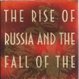 The Rise of Russia and the Fall of the Soviet Empire