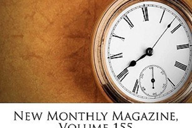 New Monthly Magazine, Volume 155