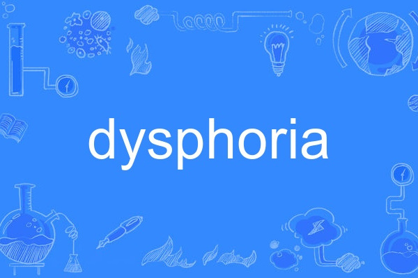 dysphoria