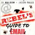 The Rebel\x27s Guide to Email Marketing