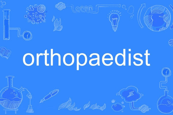 orthopaedist