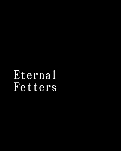 Eternal Fetters