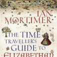 The Time Traveller\x27s Guide to Elizabethan England