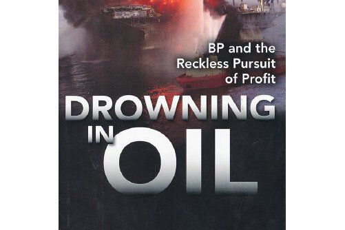 drowning in oil: bp & the reckless pursu