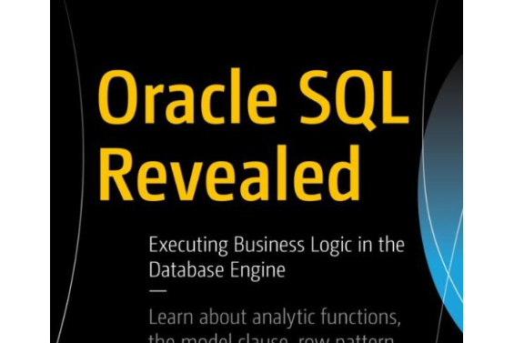 Oracle SQL Revealed Executing Business Logic in the Database