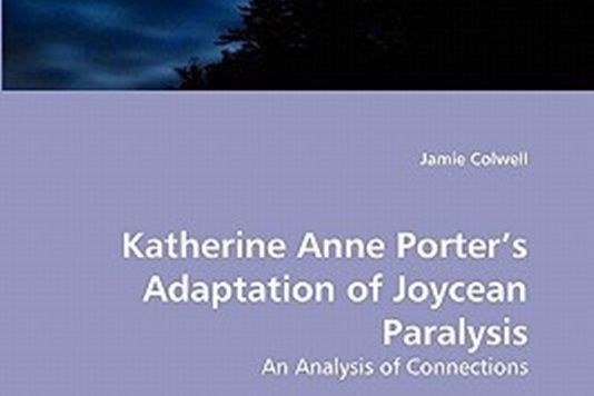 Katherine Anne Porter\x27s Adaptation of Joycean Paralysis