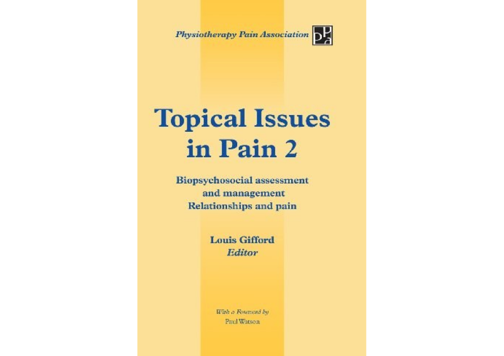 Topical Issues in Pain 2: 2: Biopsychosocial assessment and management Relationships and pain