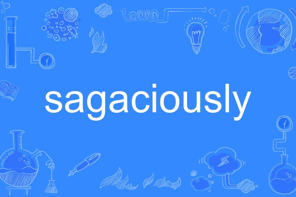 sagaciously