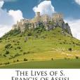 The Lives of S. Francis of Assisi