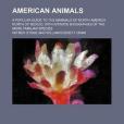 American Animals; A Popular Guide to the Mammals of North America North of Mexico, with Intimate Biographies of the More Familiar Species